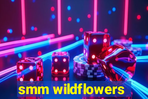 smm wildflowers